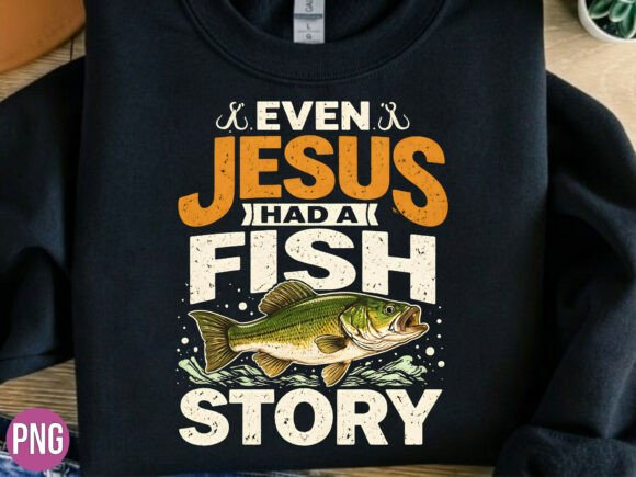 Jesus Had a Fish Story Fishing Dad PNG T-Shirt Designs