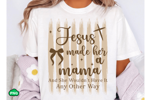 Jesus Made Her a Mama SVG: Religious Mom T-Shirt Designs