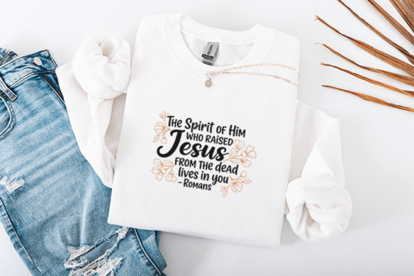 Raised Jesus from the Dead – Romans 8:11 T-Shirt Designs