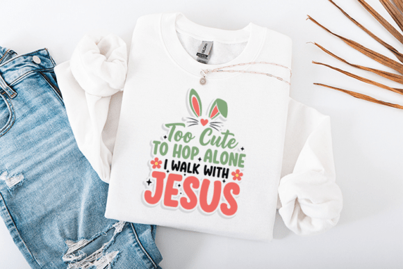 Too Cute to Hop Alone I Walk with Jesus T-Shirt Designs
